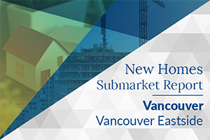 December 2024 Vancouver New Homes Submarket Report - Vancouver Eastside